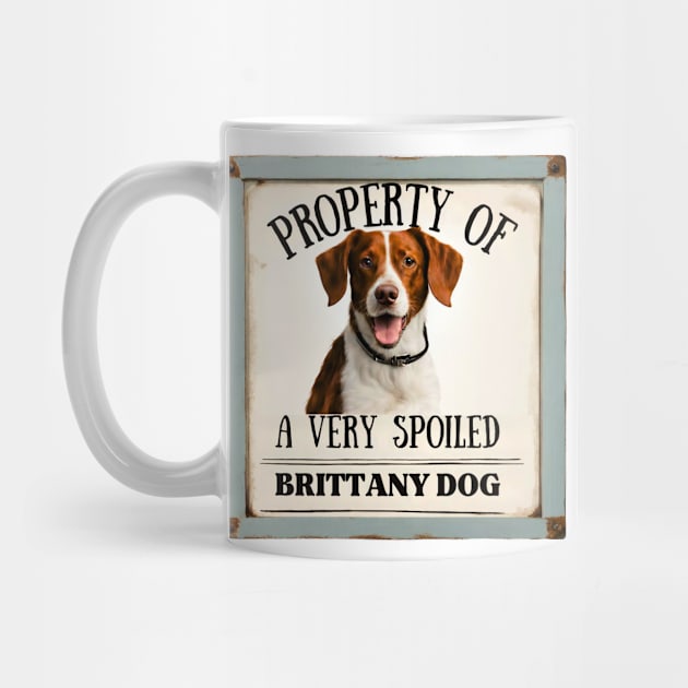 Property of a Very Spoiled Brittany Dog by Doodle and Things